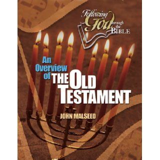 An Overview of the Old Testament (Following God Through the Bible Series) John Malseed 9780899573403 Books