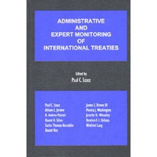 Administrative and Expert Monitoring of International Treaties Paul C. Szasz 9781571050397 Books