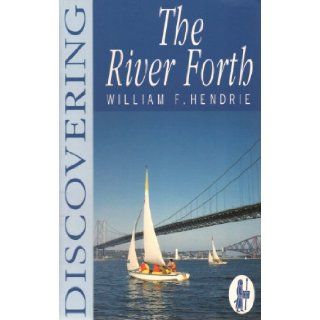 Discovering the River Forth (The discovering series) William Fyfe Hendrie 9780859764384 Books