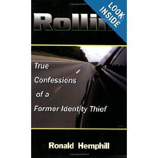Rollin' True Confessions of a Former Identity Thief Ronald Hemphill 9780976002826 Books