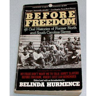 Before Freedom 48 Oral Histories of Former North and South Carolina Slaves (Mentor Series) Belinda Hurmence 9780451627810 Books