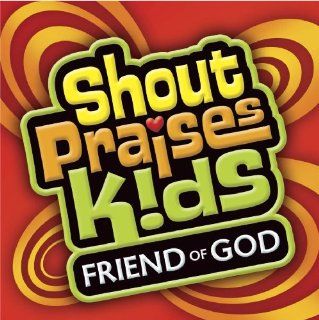 Friend of God  (Formerly Shout Praises Kids 4) Music