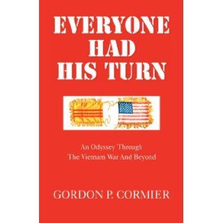 Everyone Had His Turn Gordon P. Cormier 9781413477498 Books