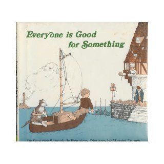 Everyone is Good for Something Beatrice Schenk De Regniers, Margot Tomes 9780395289679 Books