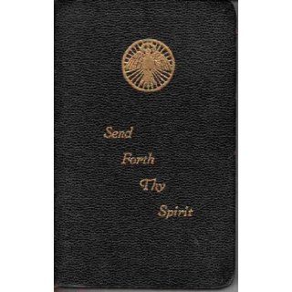 Send Forth Thy Spirit   A Prayer Book (A book of prayers including a brief explanation before each part of holy mass) The Most Reverend Charles F. Buddy Books