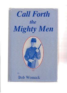 Call Forth the Mighty Men Bob Womack 9780938991021 Books