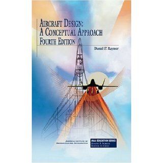 Aircraft Design A Conceptual Approach (Aiaa Education Series) 4th (forth) edition D. Raymer Books