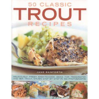 50 Classic Trout Recipes Jane Bamforth 9781844764877 Books