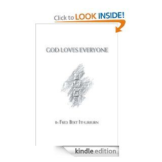 GOD LOVES EVERYONE eBook Fred Bert Ithurburn Kindle Store