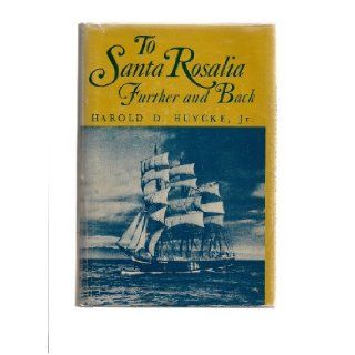 To Santa Rosalia Further and back, (Museum publication) Harold D Huycke Books