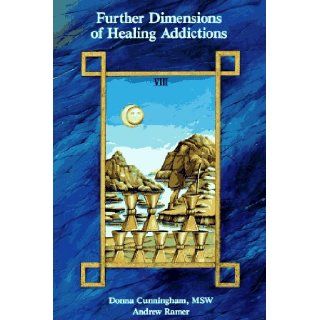 Further Dimensions of Healing Addictions Donna Cunningham, Andrew Ramer 9780945946007 Books