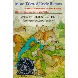 More Tales of Uncle Remus Further Adventures of Brer Rabbit, His Friends, Enemies, and Others Julius Lester, Jerry Pinkney 9780803704190 Books