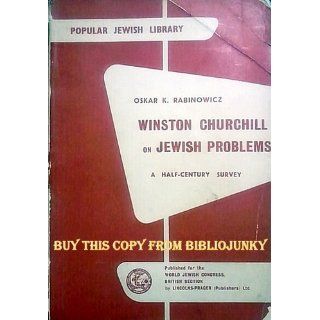 Winston Churchill on Jewish problems; A half century survey Oskar K Rabinowicz Books