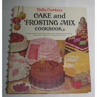 Betty Crocker's Cake and Frosting Mix Cookbook Betty Crocker 9780307096074 Books