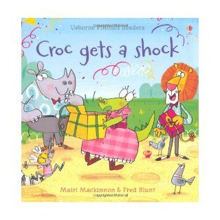 Croc Gets a Shock (Phonics Readers) Mairi Mackinnon, Fred Blunt 9781409550525 Books