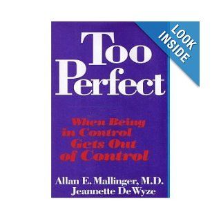 Too Perfect When Being In Control Gets Out Of Control Allan Mallinger 9780517575659 Books
