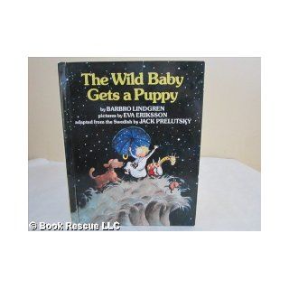 The Wild Baby Gets a Puppy Barbro Lindgren, Jack Prelutsky, Eva Eriksson 9780688067113 Books
