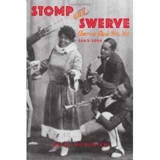Stomp and Swerve American Music Gets Hot, 1843 1924 [Paperback] [2003] (Author) David Wondrich Books