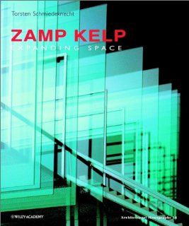 Zamp Kelp Expanding Space (Architectural Monographs No 54) Torsten Schmiedeknecht 9780471854043 Books