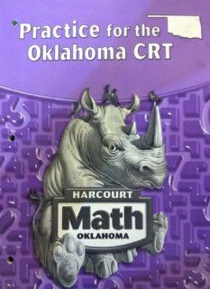 Practice for the Oklahoma CRT (Harcourt Math, Grade 4) Harcourt 9780153390319 Books