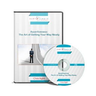 Assertiveness AudioLearn   The Art of Getting Your Way Nicely Chris Right 9781592628902 Books