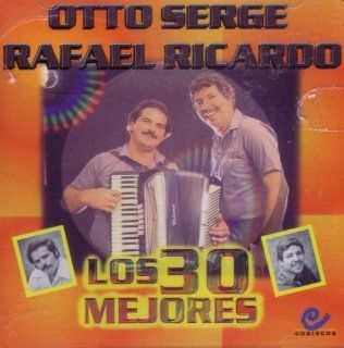 Otto Serge/Rafael Ricardo Los 30 Mejores Music