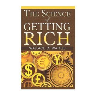 [ The Science of Getting Rich [ THE SCIENCE OF GETTING RICH ] By Wattles, Wallace D ( Author )Dec 27 2008 Paperback Wallace D Wattles Books
