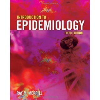 Introduction to Epidemiology, Fifth Edition 5th (fifth) Edition by Merrill, Ray M. [2009] Books