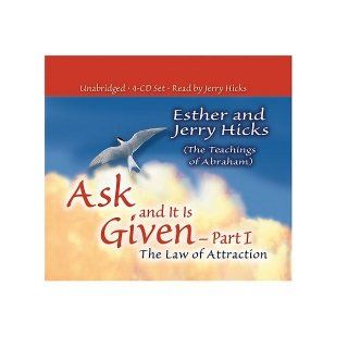 Ask and It Is Given   Part 1 The Law of Attraction (Ask and It Is Given) (Pt.I) Esther Hicks, Jerry Hicks 9781401907341 Books