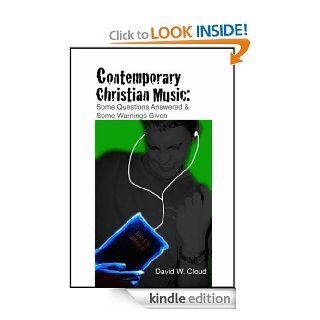 Contemporary Christian Music Some Questions Answered, Some Warnings Given eBook David  Cloud Kindle Store