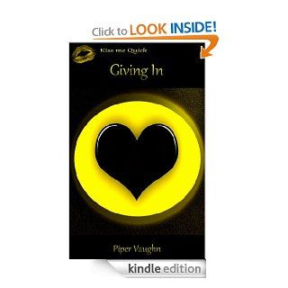 Giving In (Kiss Me Quick Book 10)   Kindle edition by Piper Vaughn. Literature & Fiction Kindle eBooks @ .