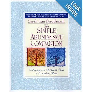 The Simple Abundance Companion Following Your Authentic Path to Something More Sarah Ban Breathnach 9780733613630 Books
