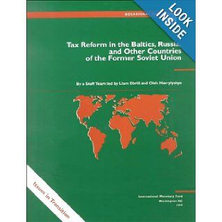 Tax Reform in the Baltics, Russia, and Other Countries of the Former Soviet Union (Occasional Paper (Intl Monetary Fund)) Liam P. Ebrill, Oli Havrylyshyn, International Monetary Fund 9781557758026 Books