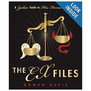 The Ex Files A Zodiac Guide to His Former Flames Rowan Davis 9780738710440 Books