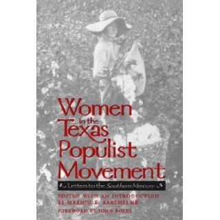 Women in the Texas Populist Movement Letters to the Southern Mercury (Centennial Series of the Association of Former Students, Texas A&M University) Marion K. Barthelme, John B. Boles 9780890967751 Books