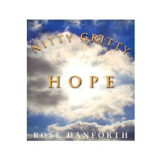 Nitty Gritty Hope Rose Danforth 9780984707614 Books