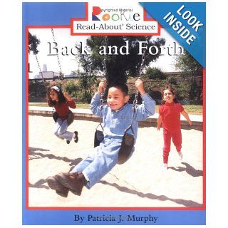 Back and Forth (Rookie Read About Science) Patricia J. Murphy 9780516268651 Books