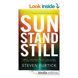 Sun Stand Still What Happens When You Dare to Ask God for the Impossible eBook Steven Furtick Kindle Store