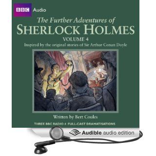 The Further Adventures of Sherlock Holmes Volume 4 (Audible Audio Edition) Bert Coules, Clive Merrison, Andrew Sachs, Full Cast Books