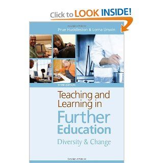 Teaching and Learning in Further Education Diversity and Change Prue Huddleston, Lorna Unwin 9780415413503 Books