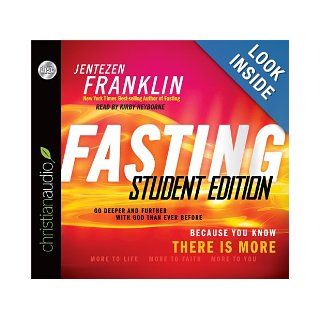 Fasting, Student Edition Go Deeper and Further with God Than Ever Before Jentezen Franklin, Kirby Heyborne 9781610454926 Books