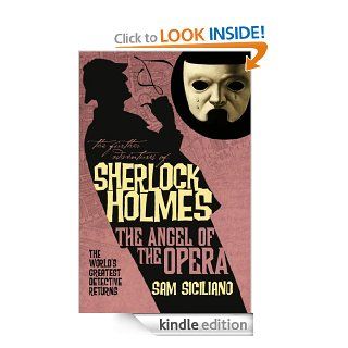Sherlock Holmes The Angel of the Opera (Further Adventures of Sherlock Holmes)   Kindle edition by Sam Siciliano. Mystery, Thriller & Suspense Kindle eBooks @ .