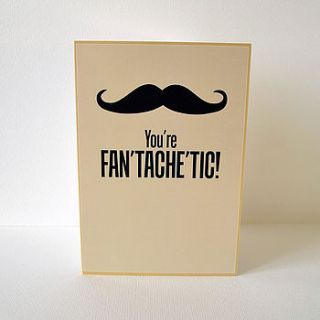 you're fan'tache'tic moustache card by sarah hurley designs