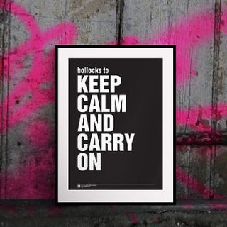 'bollocks to… keep calm and carry on' print by colliss & quinton