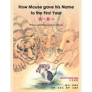 How Mouse Gave His Name to the First Year (Stories of Animal Signs) Chun Ya Li, Su Yen Hu, Roy Preece 9781908350091 Books