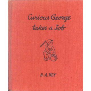 Curious George Takes a Job H. A. Rey, Margret Rey 0046442150866 Books