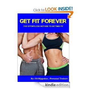 Get Fit Forever The effortless method to getting fit eBook Fit Rippotoe Kindle Store
