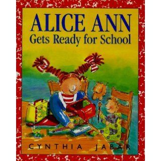 Alice Ann Gets Ready for School Cynthia Jabar 9780316434577 Books