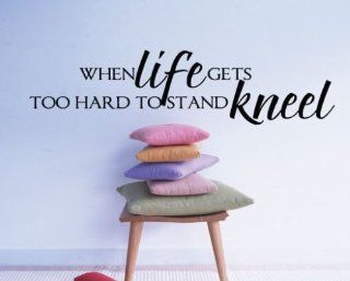 When Life Gets Too Hard to Stand Kneel Religious Inspirational Vinyl Wall Decal Sticker Mural Quotes Words R010   Other Products  