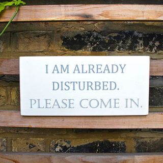 'i am already disturbed' sign by london garden trading